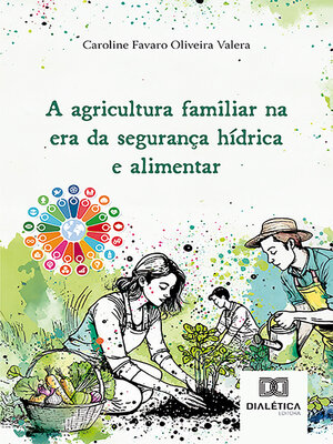 cover image of A agricultura familiar na era da segurança hídrica e alimentar